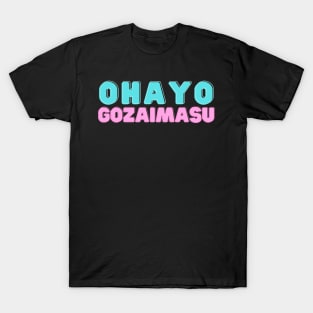 OHAYO GOZAIMASU japanese saying T-Shirt